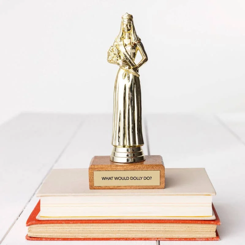 "What Would Dolly Do?" Trophy