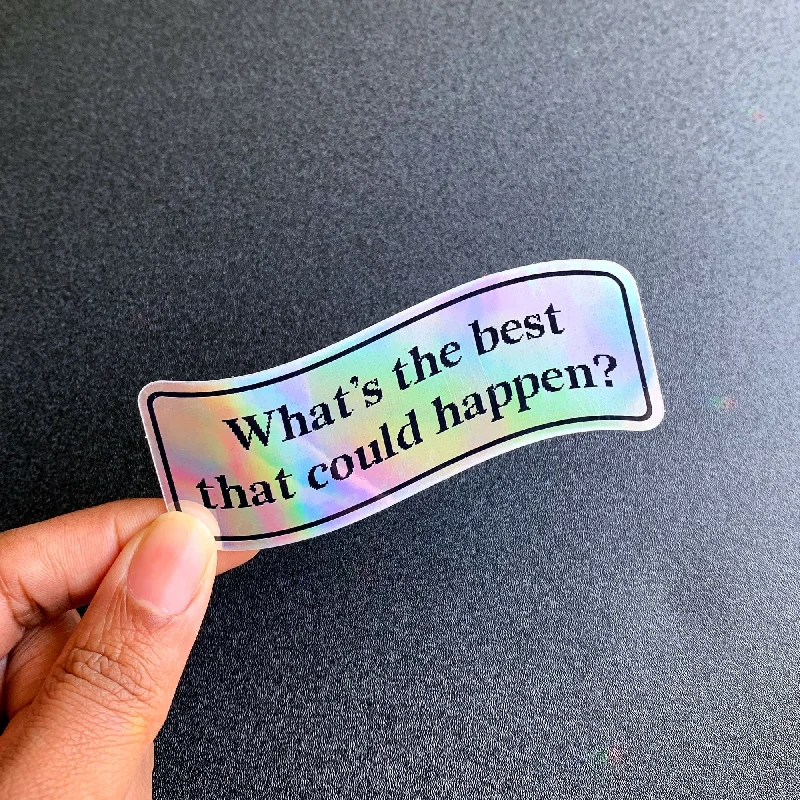 What's the best that could happen Holographic Sticker